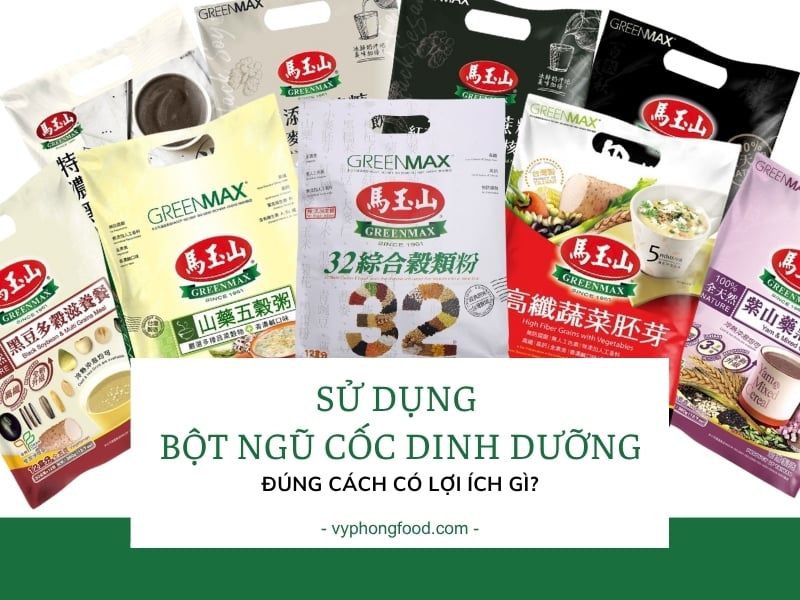 Sử dụng bột ngũ cốc dinh dưỡng đúng cách có lợi ích gì?