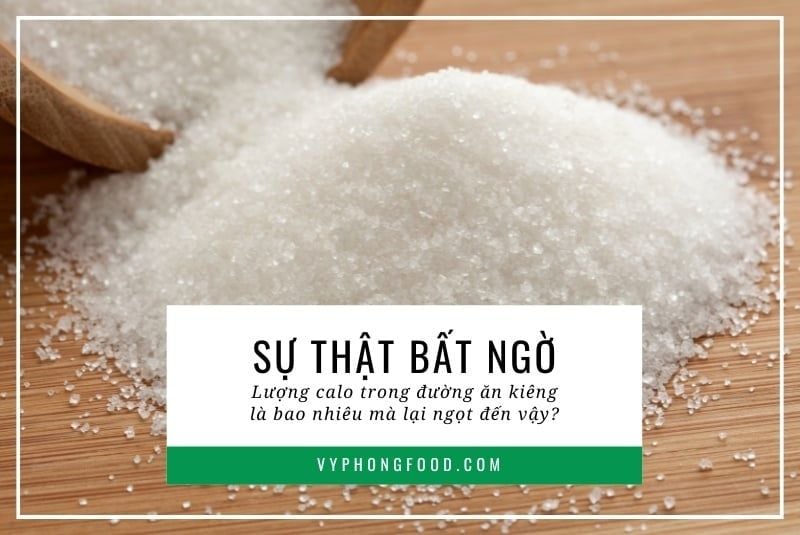 Sự thật bất ngờ: Lượng calo trong đường ăn kiêng là bao nhiêu mà lại ngọt đến vậy?