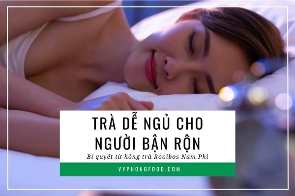 Trà dễ ngủ cho người bận rộn: Bí quyết từ hồng trà Rooibos Nam Phi African Dawn.