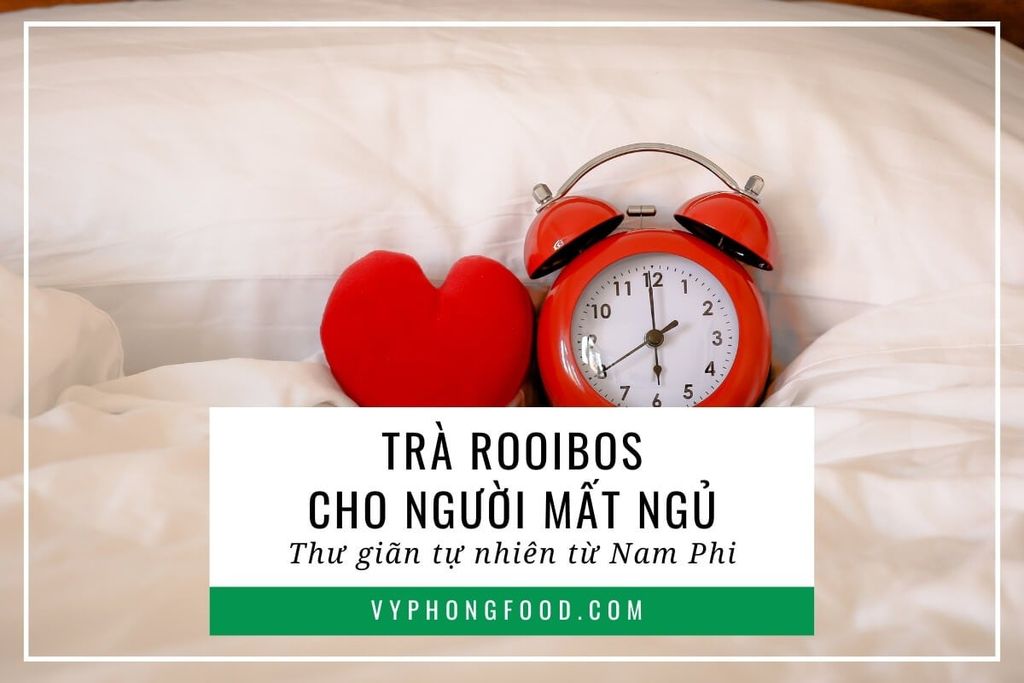 Trà Rooibos cho người mất ngủ: Thư giãn tự nhiên từ Nam Phi.