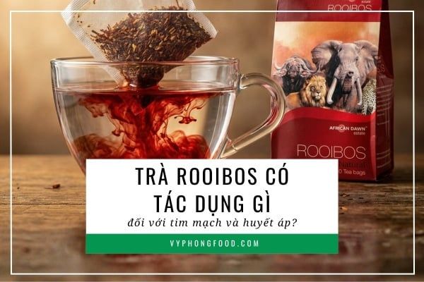 Trà rooibos có tác dụng gì đối với tim mạch và huyết áp?