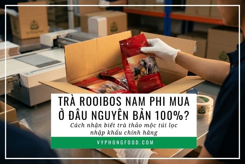 Trà rooibos Nam Phi mua ở đâu nguyên bản 100%? Cách nhận biết trà thảo mộc túi lọc nhập khẩu chính hãng.