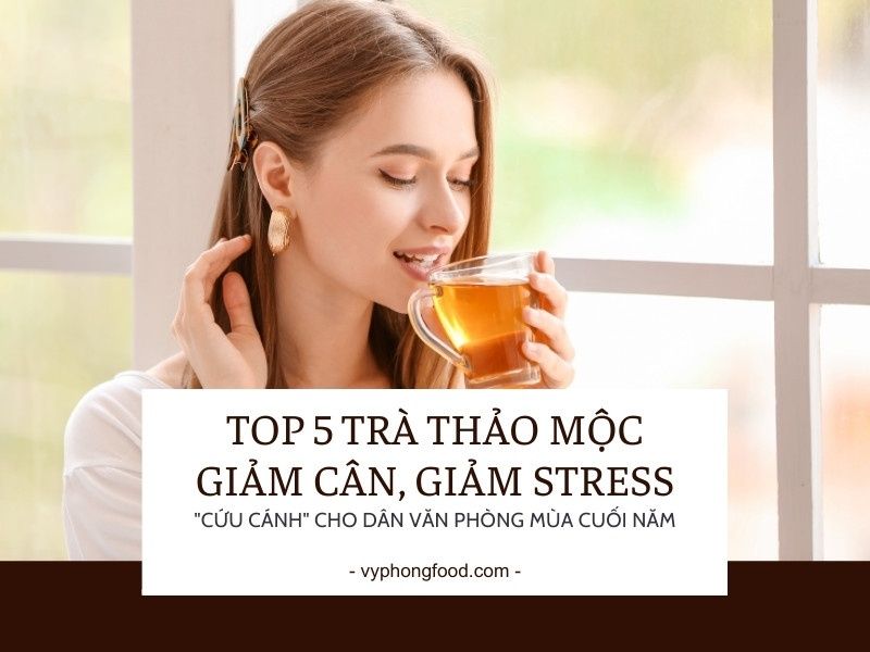 Top 5 trà thảo mộc giảm cân, giảm stress 