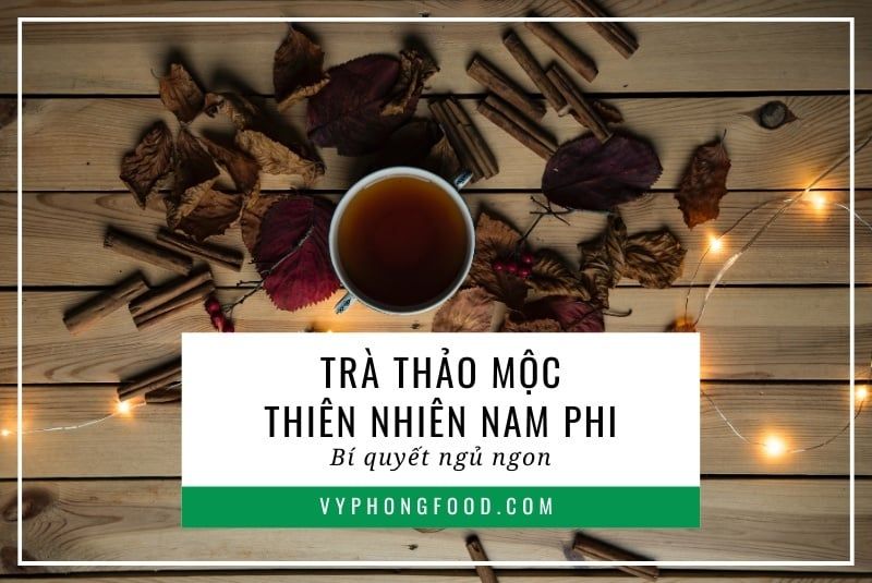 Trà thảo mộc thiên nhiên Nam Phi: Bí quyết ngủ ngon.