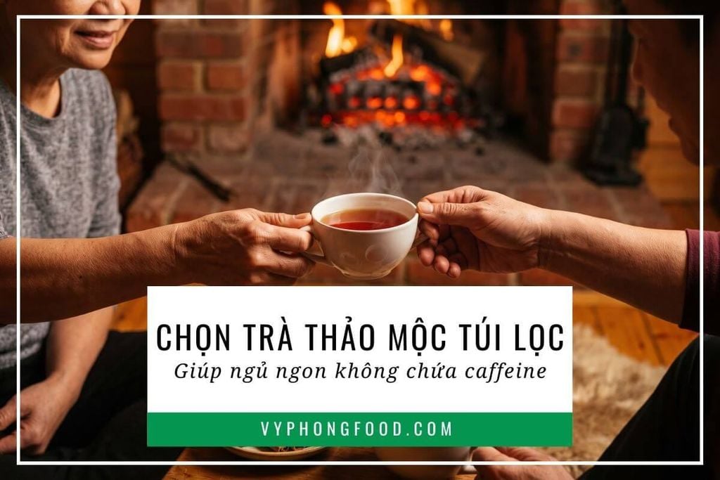 Chọn trà thảo mộc túi lọc giúp ngủ ngon không chứa caffeine