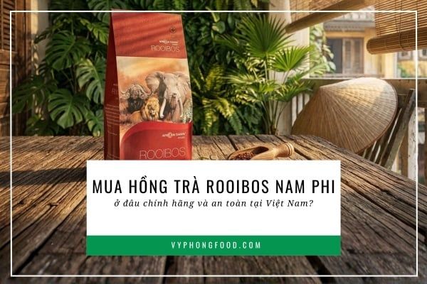 Mua hồng trà Rooibos Nam Phi ở đâu chính hãng và an toàn tại Việt Nam?