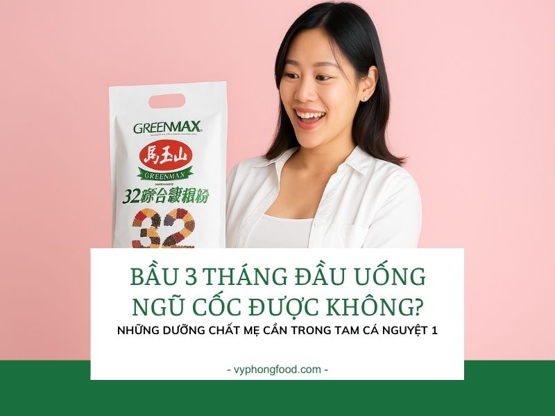 Bầu 3 tháng đầu uống ngũ cốc được không? Những dưỡng chất mẹ cần trong tam cá nguyệt 1.