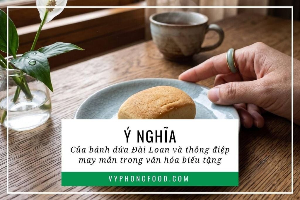 Ý nghĩa của bánh dứa Đài Loan và thông điệp may mắn trong văn hóa biếu tặng