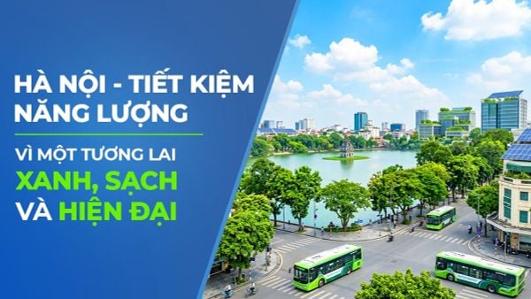 Hà Nội – Tiết kiệm năng lượng vì một tương lai xanh, sạch và hiện đại