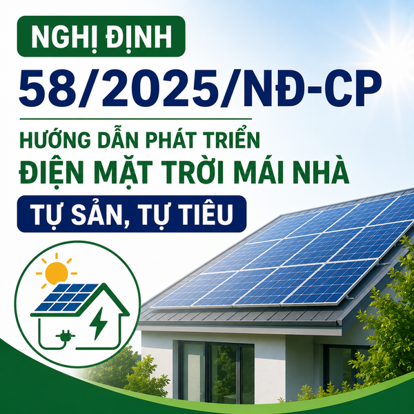 Nghị định 58/2025/NĐ-CP Hướng dẫn phát triển điện mặt trời mái nhà tự sản, tự tiêu