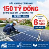 Bắc Ninh dự kiến dành 150 tỷ đồng hỗ trợ người dân lắp điện mặt trời từ 2026–2030, mức hỗ trợ tối đa 6 triệu đồng cho mỗi hộ