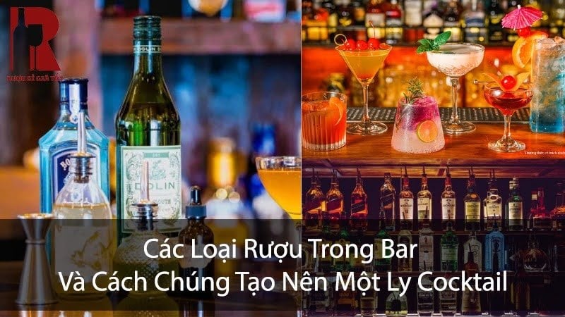 Các Loại Rượu Trong Bar: Whisky, Vodka, Rum, Gin, Tequila