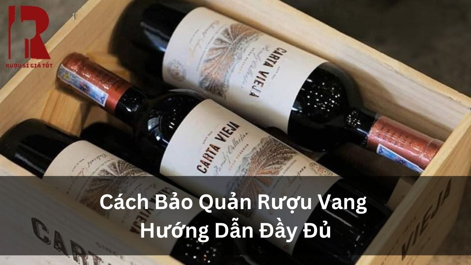 Tổng Hợp Cách Bảo Quản Rượu Vang Giữ Hưỡng Vị Tốt