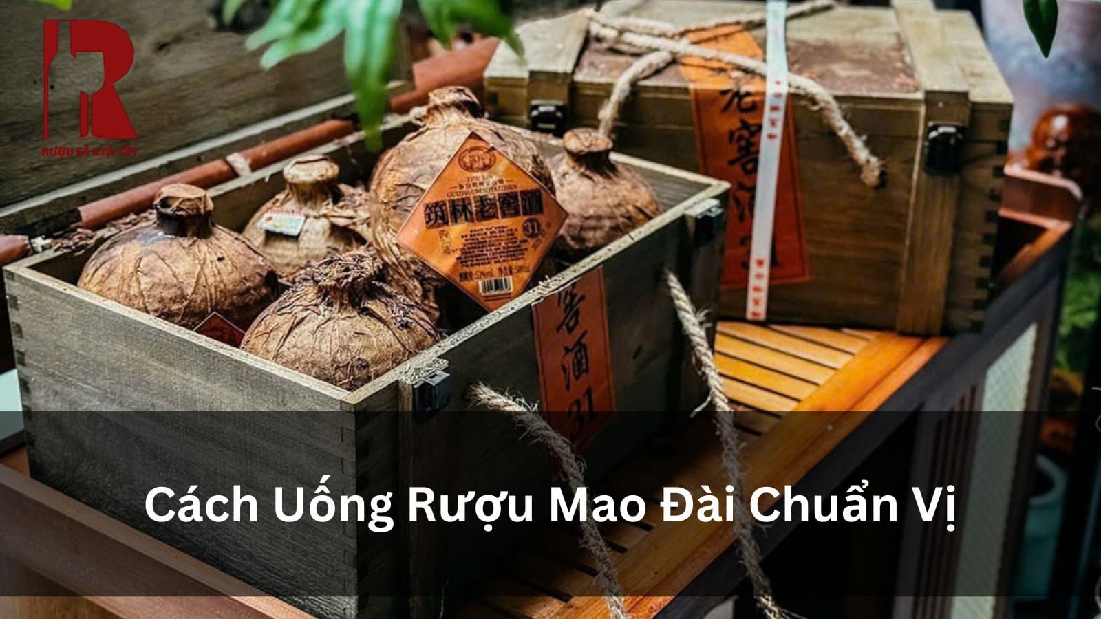 Cách Uống Rượu Mao Đài Chuẩn Vị - Rượu Mao Đài Làm Từ Gì?