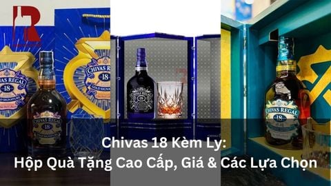 Chivas 18 Kèm Ly: Hộp Quà Tặng Cao Cấp, Giá & Các Lựa Chọn