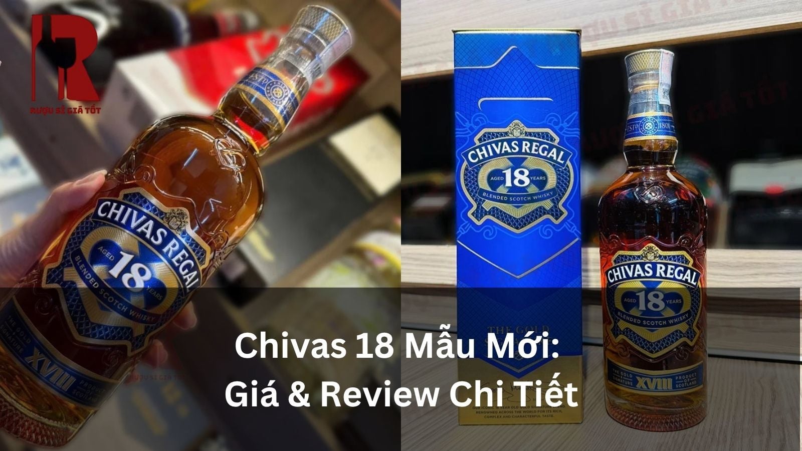 Chivas 18 Mẫu Mới - Khác Gì Mẫu Cũ? Giá & Review Chi Tiết