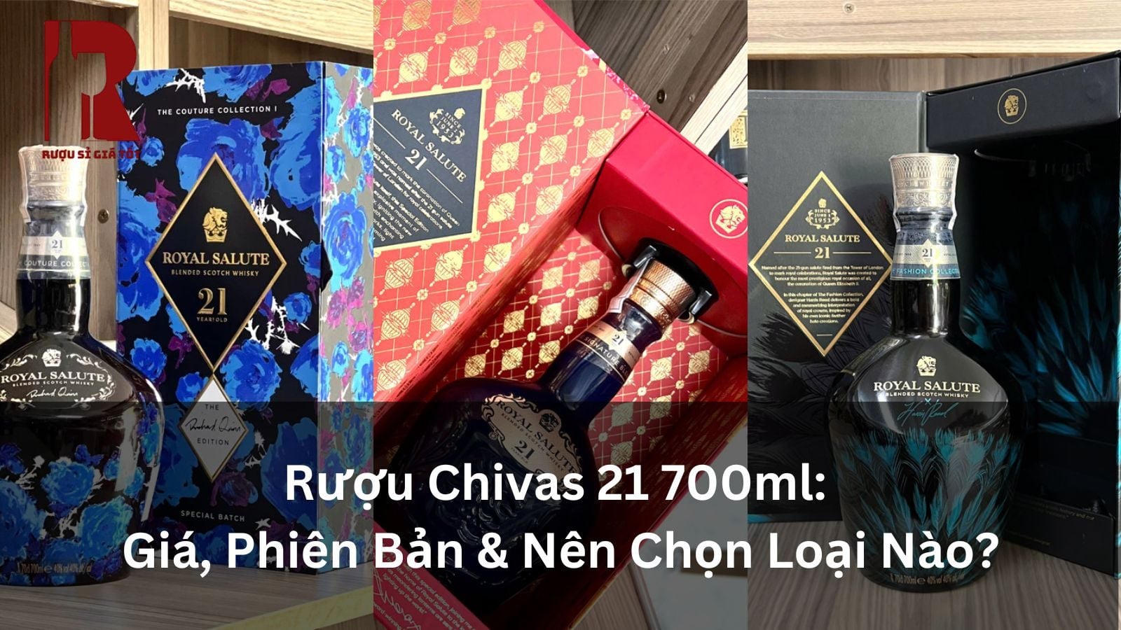 Rượu Chivas 21 700ml - Giá, Phiên Bản & Nên Chọn Loại Nào?
