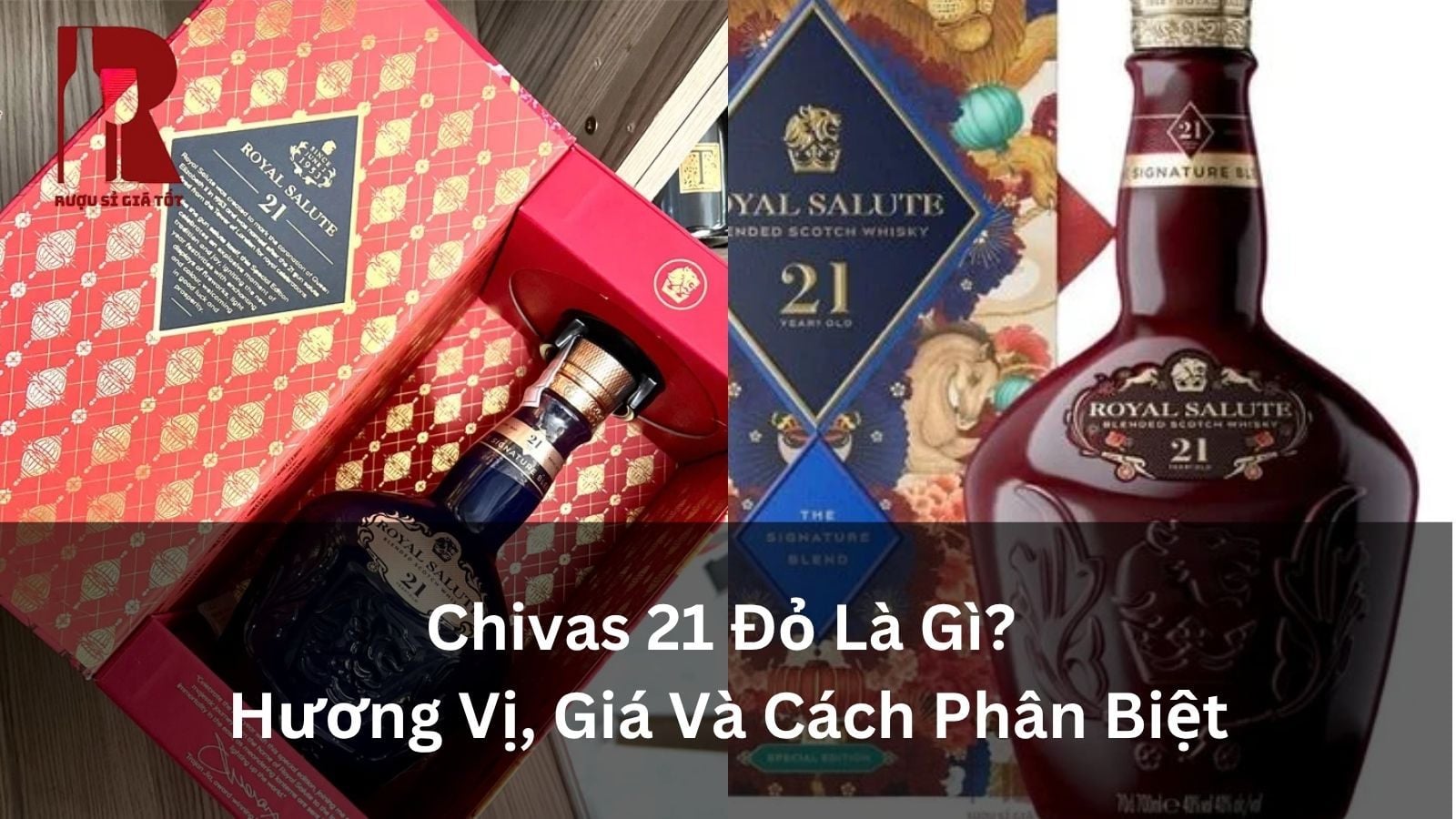 Chivas 21 Đỏ Là Gì? Hương Vị, Giá Và Cách Phân Biệt