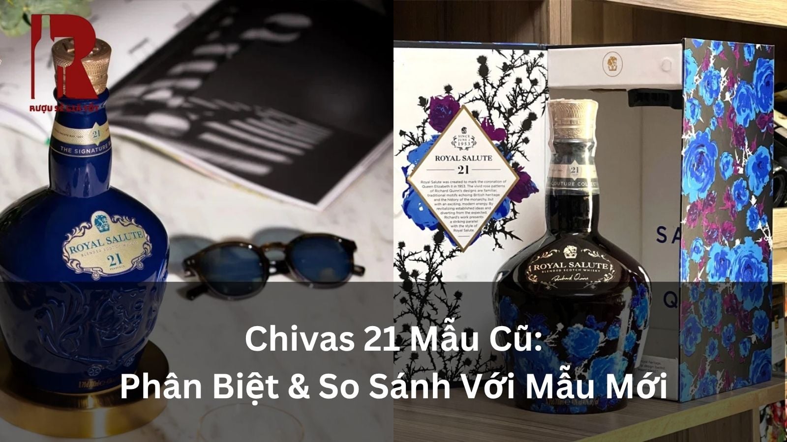 Chivas 21 Mẫu Cũ Là Gì? Phân Biệt & So Sánh Với Mẫu Mới