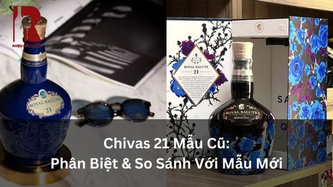 Chivas 21 Mẫu Cũ Là Gì? Phân Biệt & So Sánh Với Mẫu Mới