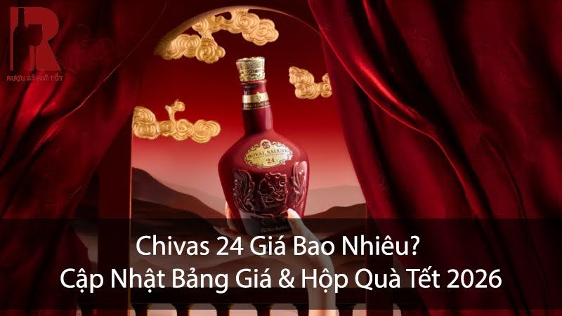 Chivas 24 Giá Bao Nhiêu? Cập Nhật Bảng Giá & Hộp Quà Tết 2026