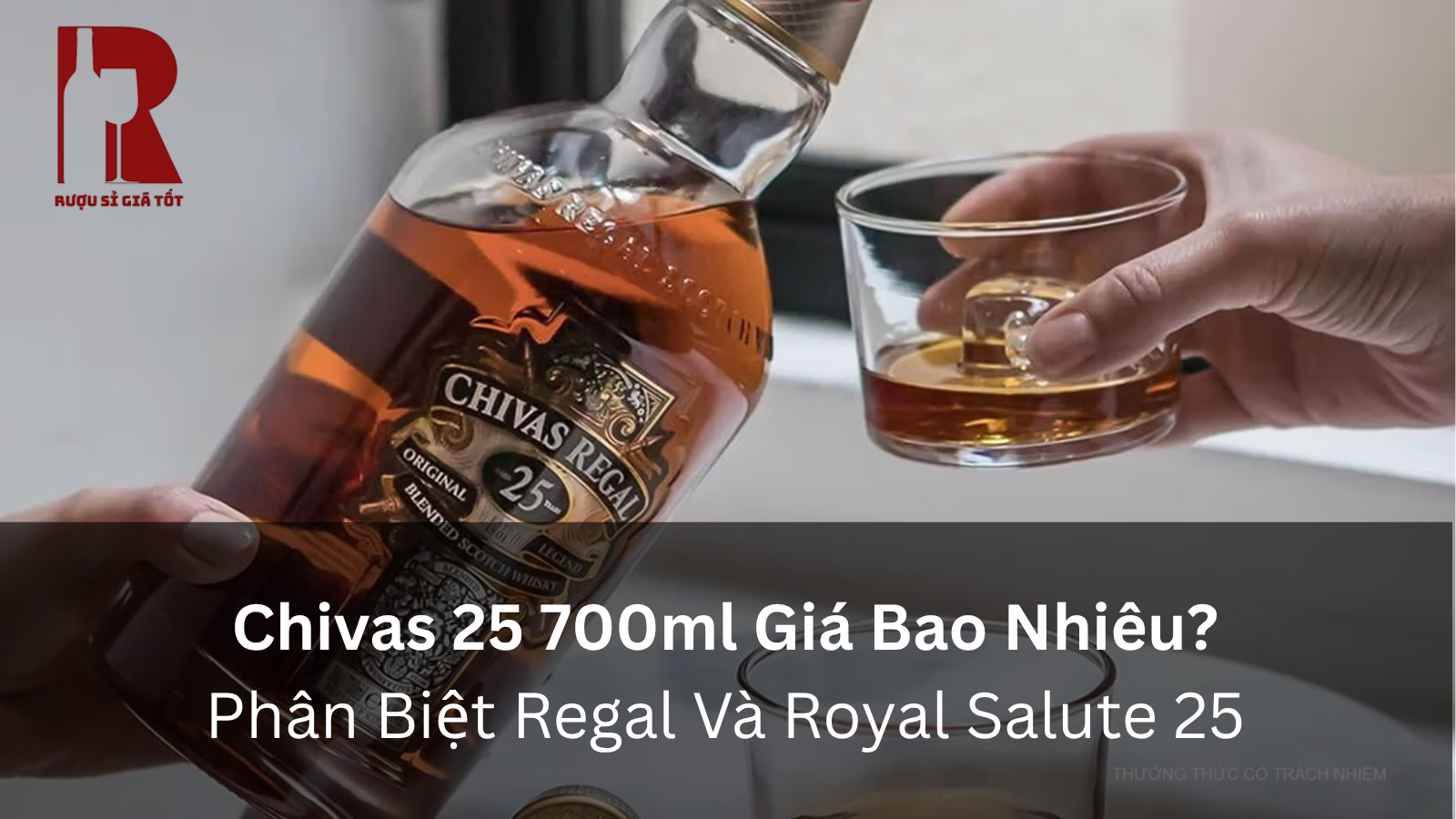 Chivas 25 700ml Giá Bao Nhiêu? Phân Biệt Regal Và Royal Salute 25