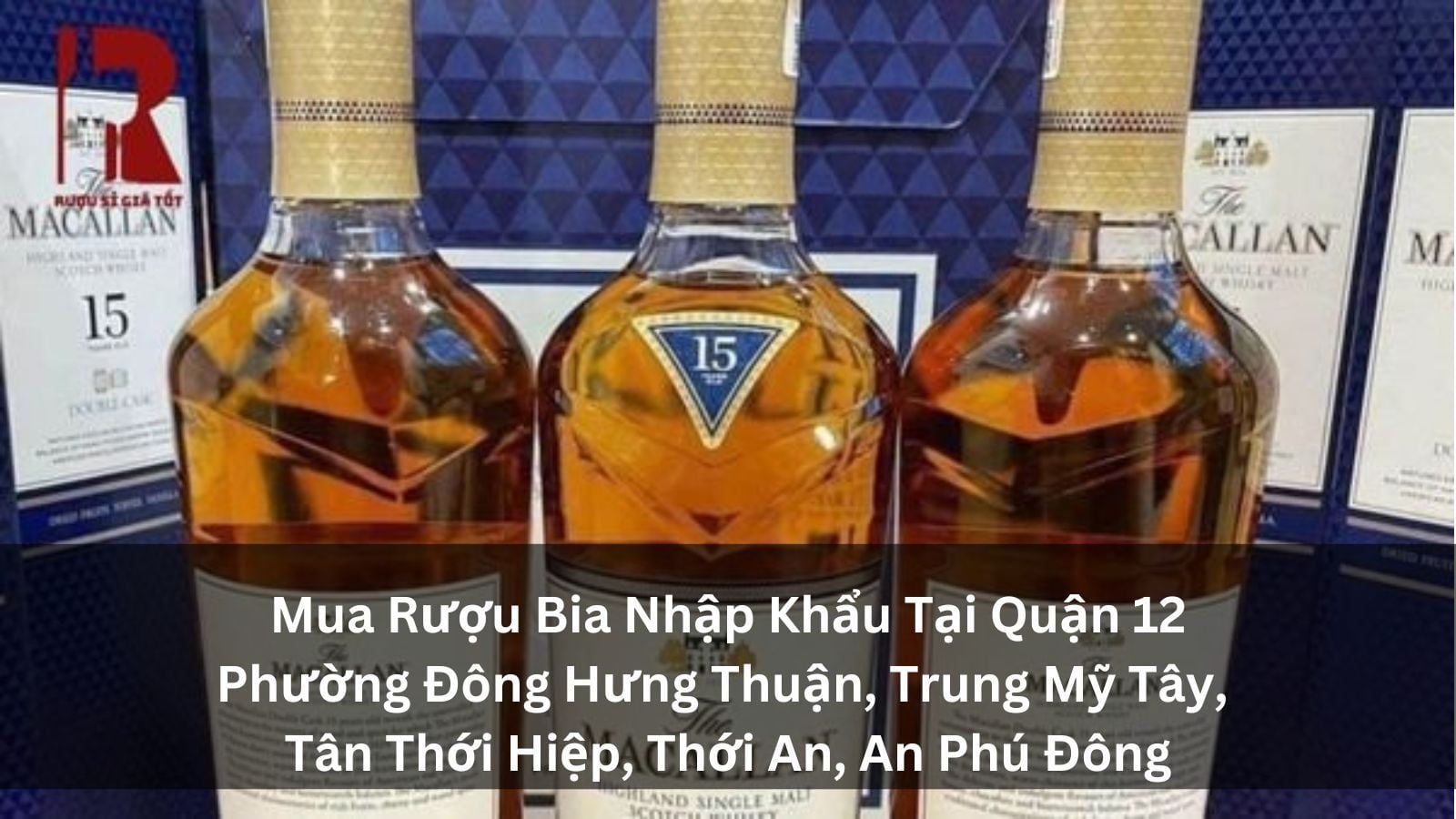 Mua Rượu Bia Nhập Khẩu Tại Quận 12 - Phường Đông Hưng Thuận, Trung Mỹ Tây, Tân Thới Hiệp, Thới An, An Phú Đông