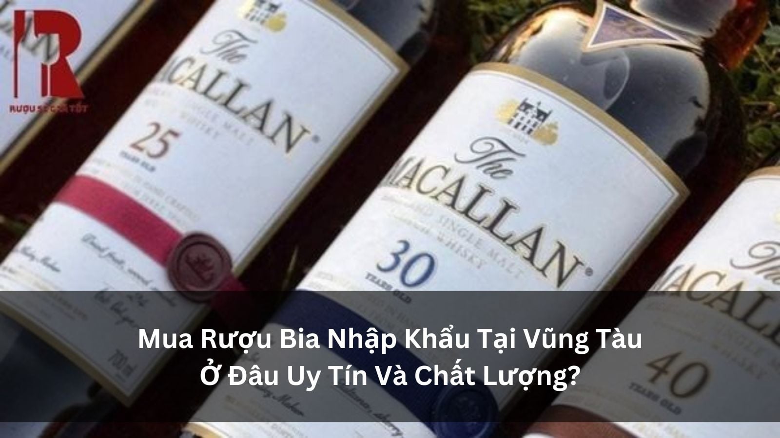 Cửa Hàng Rượu Ngoại Nhập Khẩu Uy Tín Tại Vũng Tàu