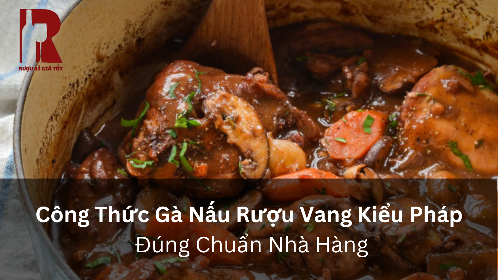 Gà Sốt Vang Kiểu Pháp (Coq Au Vin): Công Thức Chuẩn Vị Burgundy