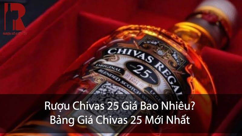 Bảng Giá Rượu Chivas 25 Chính Hãng Mới Nhất $month$/$year$
