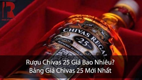Bảng Giá Rượu Chivas 25 Chính Hãng Mới Nhất $month$/$year$