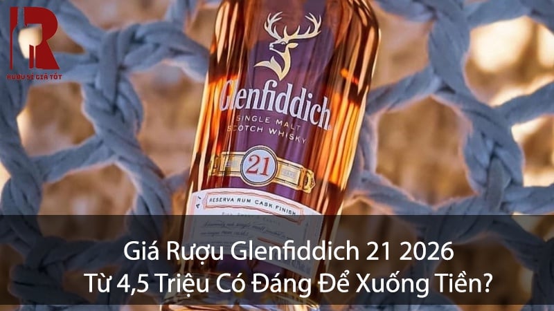 Giá Rượu Glenfiddich 21 Bao Nhiêu? Bảng Giá Cập Nhật $month$/$year$