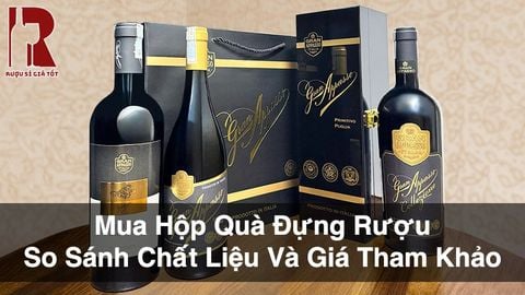 Hộp Quà Đựng Rượu Vang - So Sánh Chất Liệu Và Giá Tham Khảo