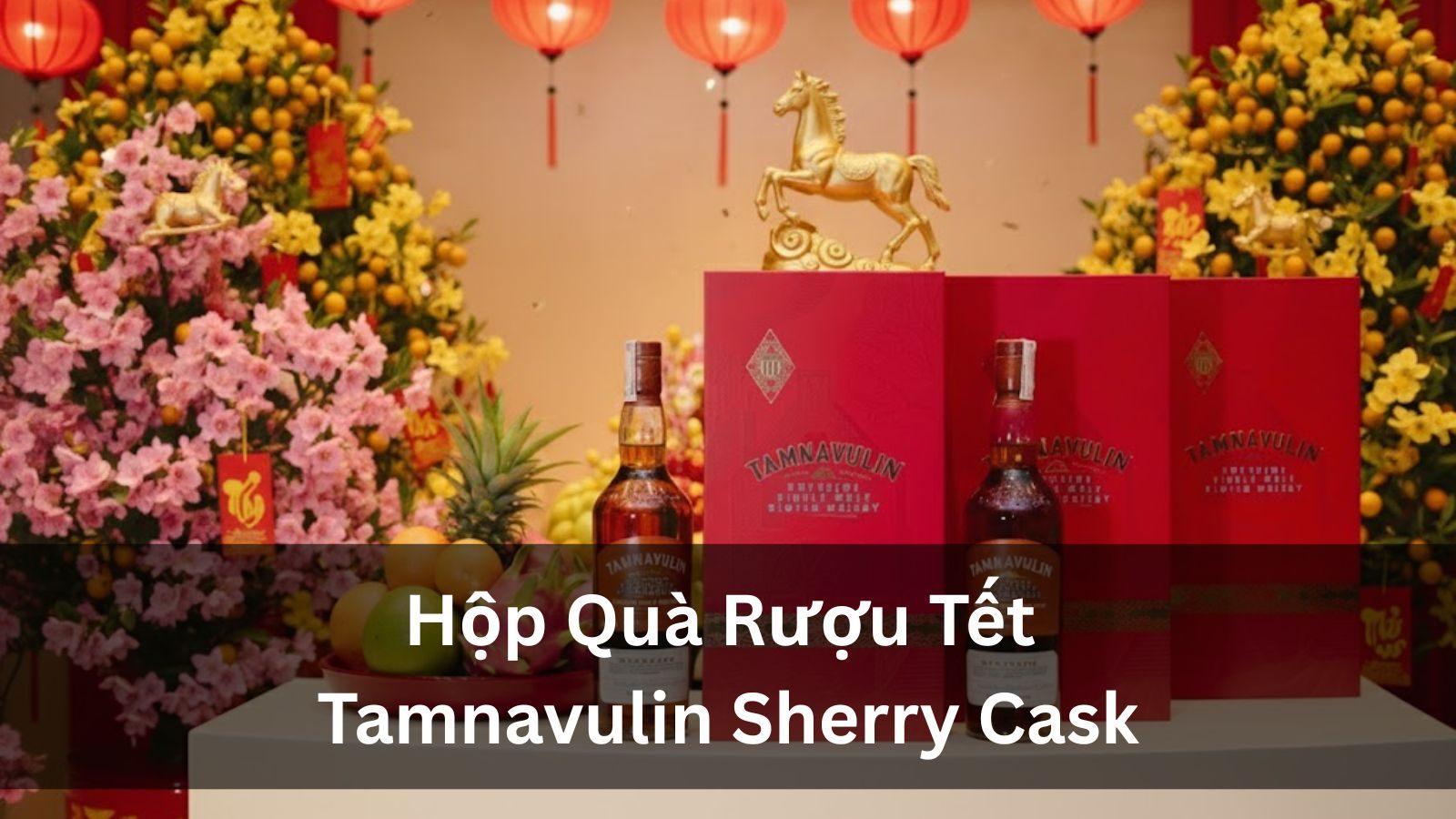 Hộp Quà Rượu Tết Tamnavulin Sherry Cask - Review Chi Tiết