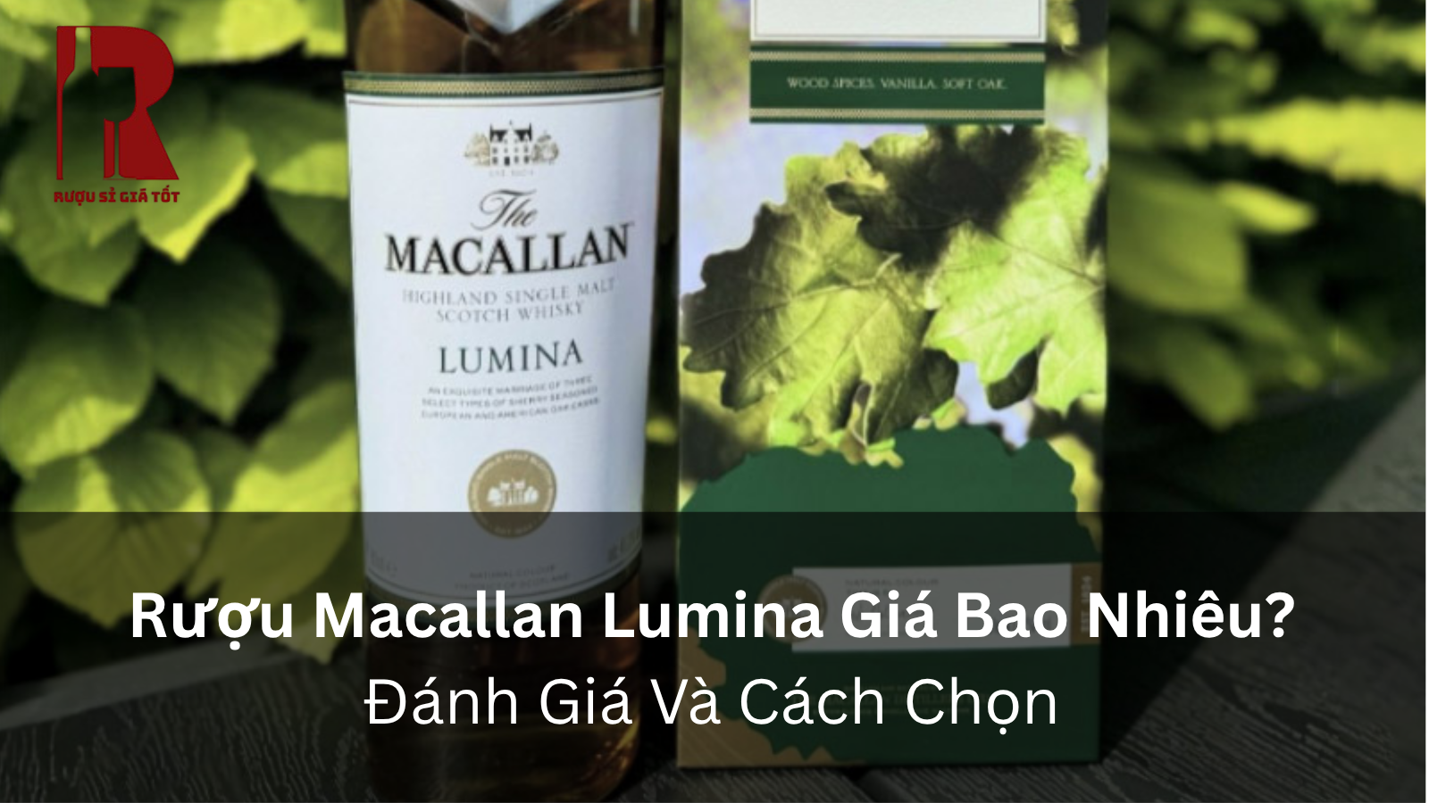 Rượu Macallan Lumina Giá Bao Nhiêu? Đánh Giá Và Cách Chọn