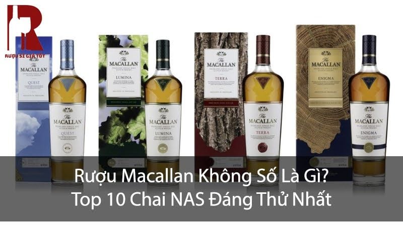Rượu Macallan Không Số Là Gì? Top 10 Chai NAS Đáng Thử Nhất