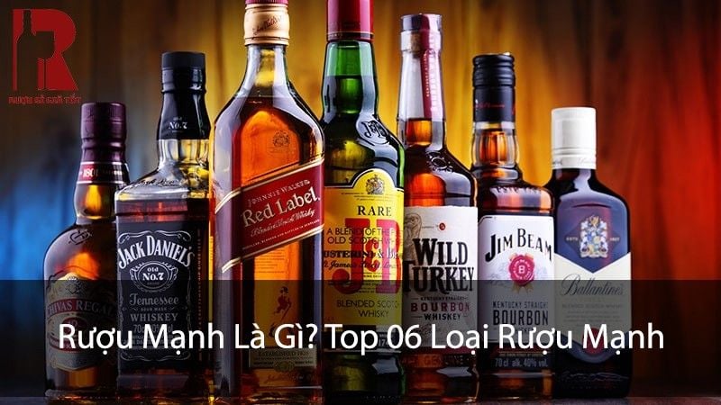 Rượu Mạnh Là Gì? Top Những Loại Rượu Mạnh Trong Bar