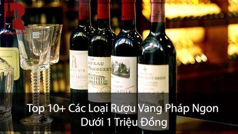 Top 10+ Loại Rượu Vang Pháp Ngon Dưới 1 Triệu Đồng