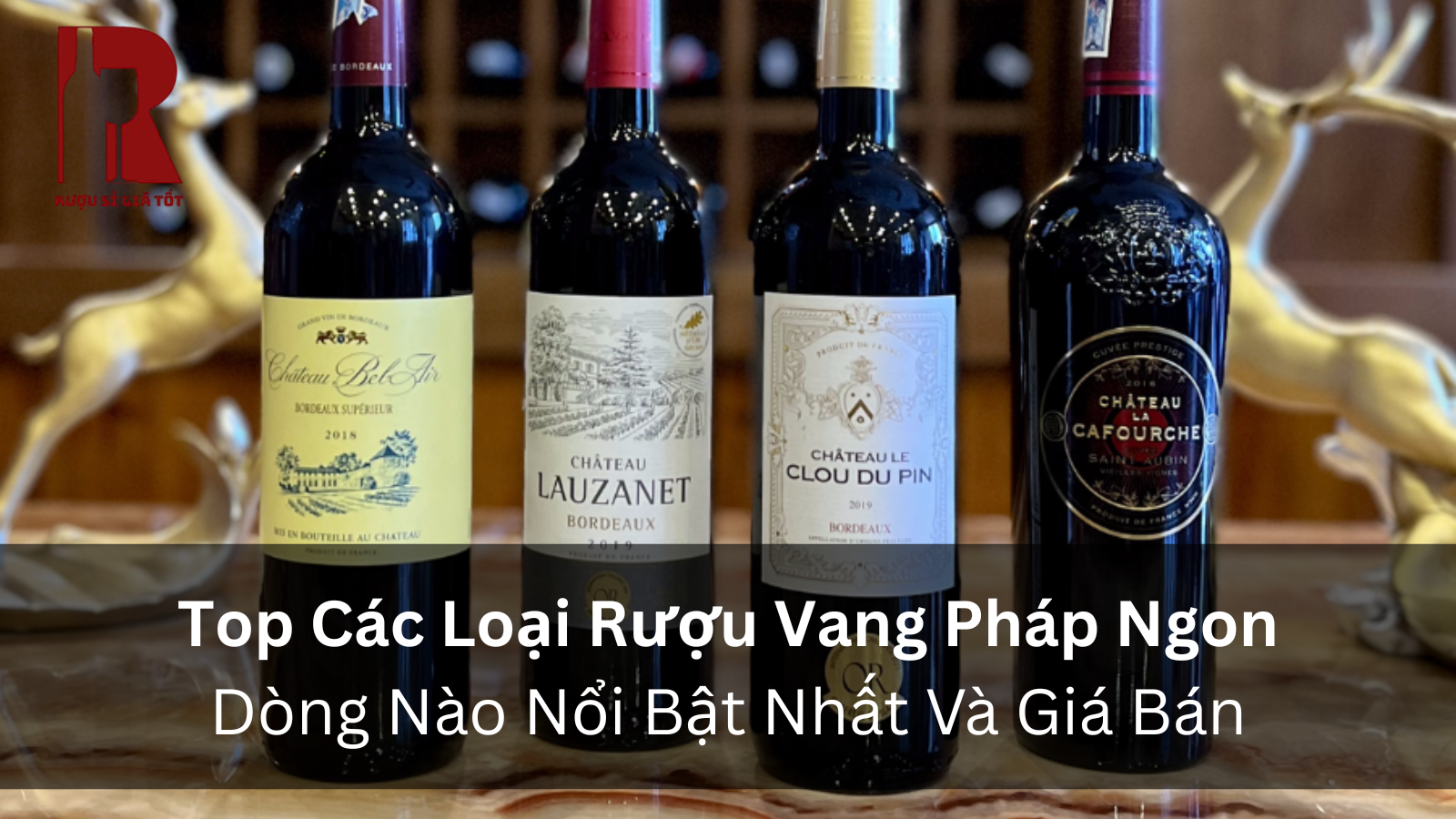 Các Loại Rượu Vang Pháp: Phân Loại Đầy Đủ Và Dòng Nào Ngon Nhất