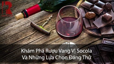 Top 8 Chai Rượu Vang Vị Socola Đáng Thử Nhất $month$/$year$
