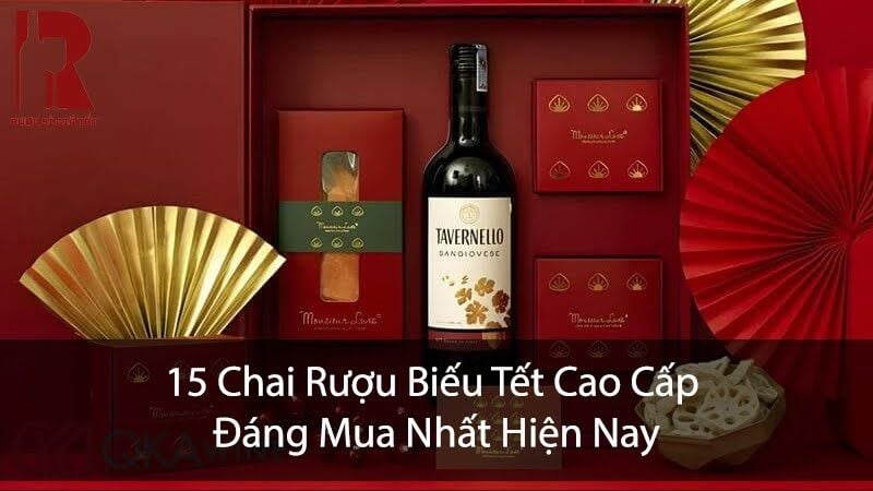 15 Chai Rượu Biếu Tết Cao Cấp Đáng Mua Nhất Hiện Nay