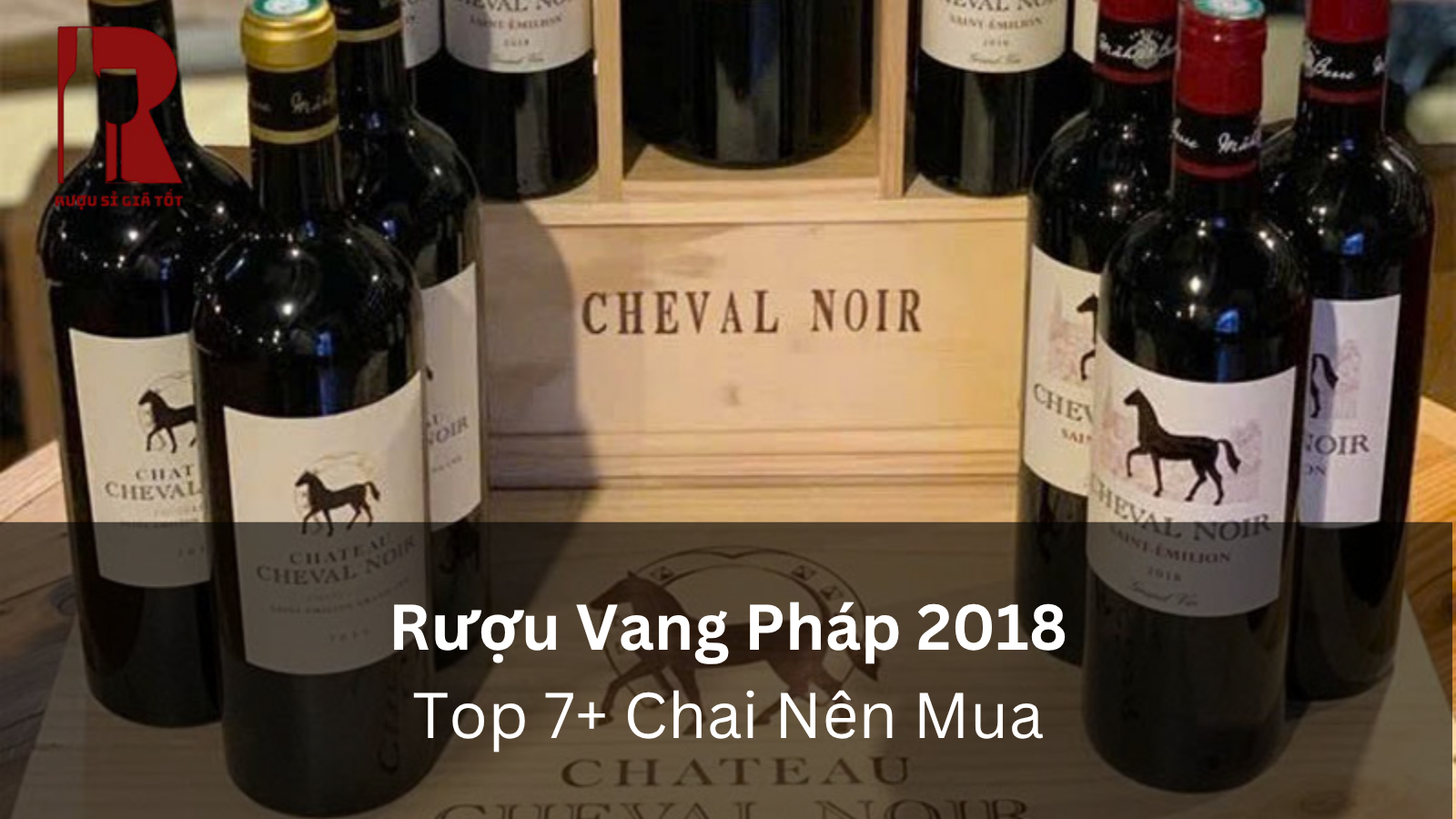 Rượu Vang Pháp 2018: Niên Vụ Đáng Chú Ý Và Chai Nên Mua