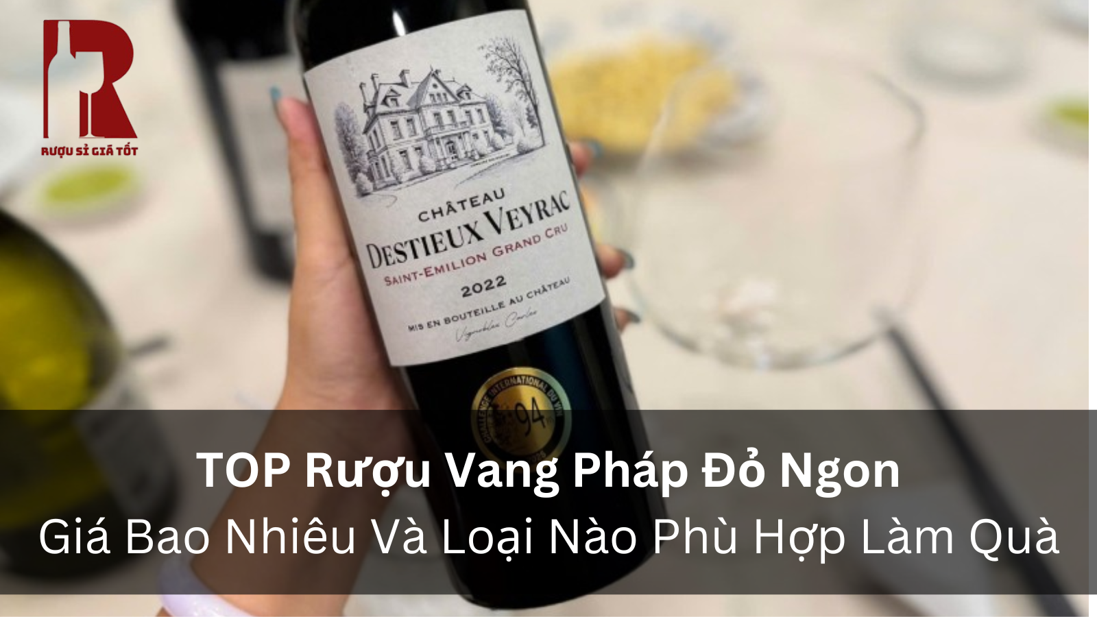 Rượu Vang Đỏ Pháp: Hướng Dẫn Chọn Dòng Ngon Và Bảng Giá