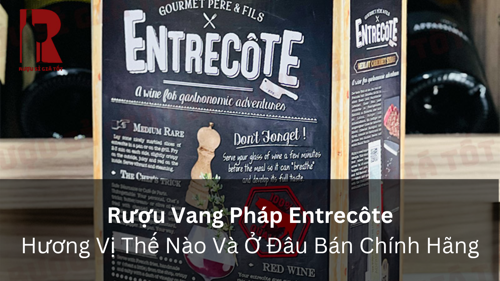 Rượu Vang Pháp Entrecôte: Giá, Hương Vị Và Món Ăn Hợp Nhất