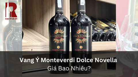 Rượu Vang Ý Monteverdi Dolce Novella | Review Chi Tiết Và Giá Mua Tại Rượu Sỉ