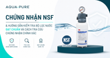 Hiểu chuẩn chứng nhận NSF: Cách kiểm tra bộ lọc nước đạt chuẩn thật sự
