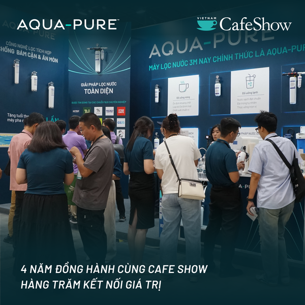 Aqua-Pure tại Cafe Show Vietnam 2026 - Hàng trăm kết nối, một tiêu chuẩn