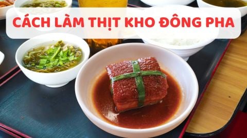 Hướng dẫn làm thịt kho Đông Pha chuẩn vị Trung Hoa – 5 cách nấu ngon tại nhà
