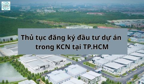 Thủ tục đăng ký đầu tư dự án trong Khu công nghiệp tại TP.HCM
