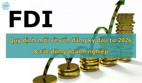 Quy định mới về vốn đăng ký đầu tư 2026 & tác động doanh nghiệp